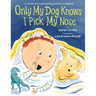 Only My Dog Knows I Pick My Nose