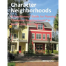 Character Neighborhoods: A Practitioners' Guide for Planning "Complete Neighborhoods" in Small Cities and Towns.