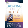 Breaking Out of Trouble: God's Failsafe System for Overcoming Adversity