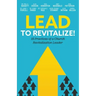Lead to Revitalize!: 15 Practices of a Church Revitalization Leader
