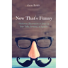 Now That's Funny: Humorous Illustrations to Soup Up Your Talks, Sermons, or Speeches