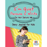I'm Quiet Because I Write Do Not Disturb Me Diary Journal for Kids