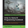 Unity 5.x Game AI Programming Cookbook