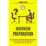 Interview Preparation: Guide to Answer Questions With Confidence and Get Hired (Tips and Secrets to Be the Best Candidate and Write Winning R