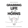 Grabbing Life by the Horns - and other patient stories of a neurosurgeon