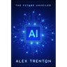AI: The Future Unveiled