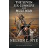 The Seven Six-Gunners and Mule Man: A Western Double