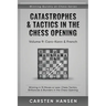 Catastrophes & Tactics in the Chess Opening - Volume 9: Caro-Kann & French: Winning in 15 Moves or Less: Chess Tactics, Brilliancies & Blunders in the