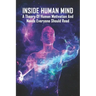 Inside Human Mind: A Theory Of Human Motivation And Needs Everyone Should Read: Study Of Human Mind Book