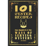 101 Oyster Recipes - 1907 Reprint: One Hundred & One Ways Of Serving Oysters