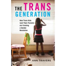 The Trans Generation: How Trans Kids (and Their Parents) Are Creating a Gender Revolution