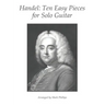 Handel: Ten Easy Pieces for Solo Guitar