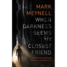 When Darkness Seems My Closest Friend: Reflections on Life and Ministry with Depression