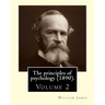 The principles of psychology (1890). By: William James (Volume 2): William James (January 11, 1842 - August 26, 1910) was an American philosopher and