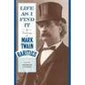 Life as I Find It: A Treasury of Mark Twain Rarities