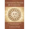 Centering Prayer for Everyone: With Readings, Programs, and Instructions for Home and Group Practice