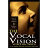 The Vocal Vision: Views on Voice by 24 Leading Teachers Coaches and Directors