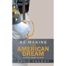 Re-Making the American Dream: Change from Values
