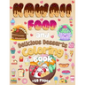 Kawaii Food And Delicious Desserts Coloring Book: 60 Adorable & Relaxing Easy Kawaii Food And Delicious Desserts Coloring Pages - Super Cute Food Colo