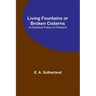 Living Fountains or Broken Cisterns: An Educational Problem for Protestants