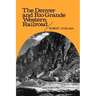 The Denver and Rio Grande Western Railroad: Rebel of the Rockies