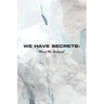 We Have Secrets: Were We Rotten?