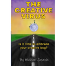The Creative Virus: Is It Time to Embrace Your Creative Bug?
