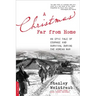 A Christmas Far from Home: An Epic Tale of Courage and Survival During the Korean War
