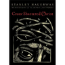 Cross-Shattered Christ: Meditations on the Seven Last Words
