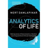 Analytics of Life: Making Sense of Data Analytics, Machine Learning & Artificial Intelligence