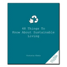48 Things to Know about Sustainable Living
