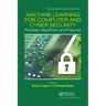 Machine Learning for Computer and Cyber Security: Principle, Algorithms, and Practices