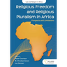 Religious Freedom and Religious Pluralism in Africa: Prospects and Limitations