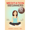 Meditation For Beginners: A 22 Day How To Meditate Course