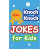 400+ Knock Knock Jokes for Kids: Children's joke book for 5-12 years