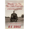 Murder On The San Juan Express: An Agent Nelson Paine Mystery