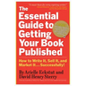 The Essential Guide to Getting Your Book Published: How to Write It, Sell It, and Market It . . . Successfully