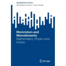 Memristors and Memelements: Mathematics, Physics and Fiction
