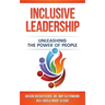 Inclusive Leadership: Unleashing the Power of People