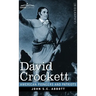 David Crockett: His Life and Adventures