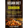 Vegan Diet Cookbook: The Plan to Achieve the Keto-Vegetarian Lifestyle, to Burn Fat and Stimulate Your Energy (Everyday Vegan Recipes and C
