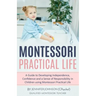 Montessori Practical Life: A Guide to Developing Independence, Confidence and a Sense of Responsibility in Children Using Montessori Practical Life.
