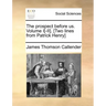 The Prospect Before Us. Volume I[-II]. [Two Lines from Patrick Henry]