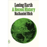 Losing Earth: A Recent History