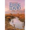 FISHING IDAHO - An Angler's Guide