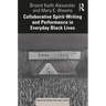 Collaborative Spirit-Writing and Performance in Everyday Black Lives