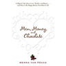 Men, Money, and Chocolate: A Tale about Pursuing Love, Success, and Pleasure, and How to Be Happy Before You Have It All...