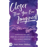 Closer than You Ever Imagined: Experiencing the Deep Relationship with God You Always Wanted