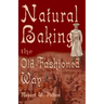 Natural Baking the Old-Fashioned Way