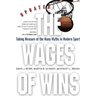 The Wages of Wins: Taking Measure of the Many Myths in Modern Sport. Updated Edition